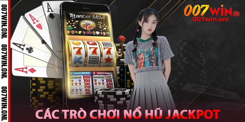 Các trò chơi Nổ Hũ Jackpot